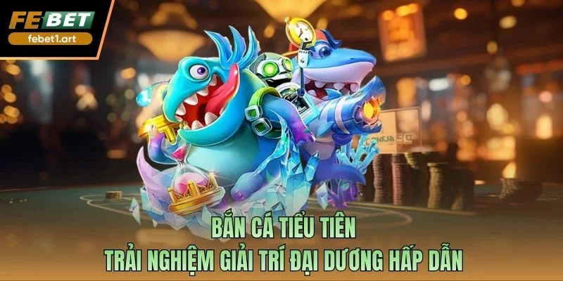 Bắn cá tiểu tiên