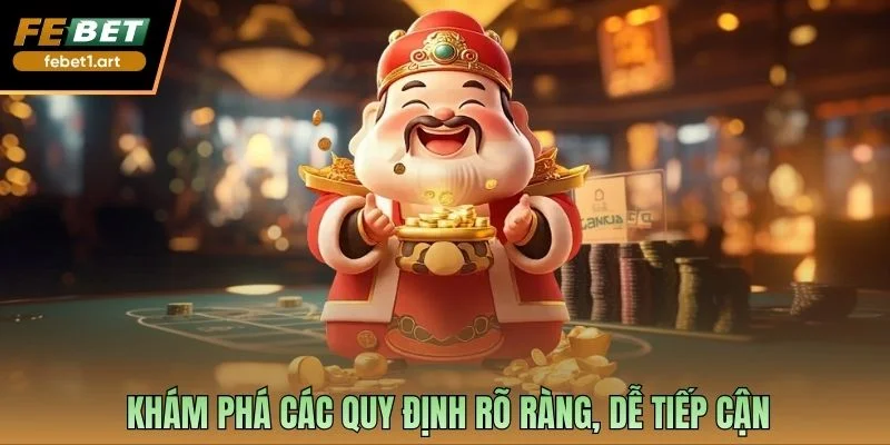 Khám phá các quy định rõ ràng, dễ tiếp cận