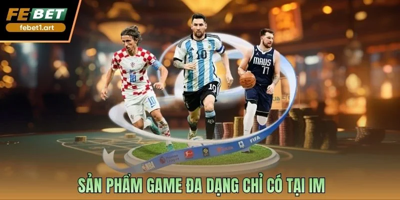 Sản phẩm game đa dạng chỉ có tại IM
